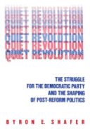 Quiet revolution : the struggle for the Democratic Party and the shaping of post-reform politics /