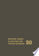 Masters Theses in the Pure and Applied Sciences : Accepted by Colleges and Universities of the United States and Canada Volume 30 /