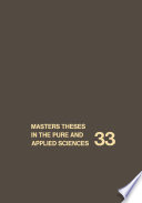 Masters Theses in the Pure and Applied Sciences : Accepted by Colleges and Universities of the United States and Canada. Volume 33 /