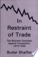 In restraint of trade : the business campaign against competition, 1918-1938 /