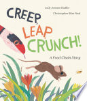 Creep, leap, crunch! : a food chain story /