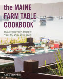 The Maine farm table cookbook : 125 homegrown recipes from the Pine Tree State /