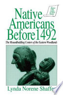 Native Americans before 1492 : the moundbuilding centers of the eastern woodlands /