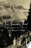 See America first : tourism and national identity, 1880-1940 /