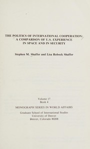 The politics of international cooperation : a comparison of U.S. experience in space and in security /