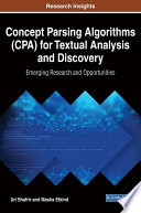 Concept parsing algorithms (CPA) for textual analysis and discovery : emerging research and opportunities /