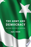 The army and democracy : military politics in Pakistan /