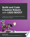 Build and Code Creative Robots with LEGO BOOST Unleash Your Creativity and Imagination by Building Exciting Robotics Projects.
