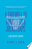 A farewell to arms, legs, and jockstraps : a sportswriter's memoir /