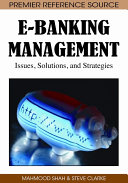E-banking management : issues, solutions, and strategies /