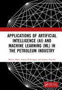 Applications of artificial intelligence (AI) and machine learning (ML) in the petroleum industry /
