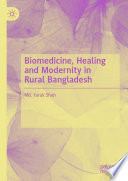 Biomedicine, Healing and Modernity in Rural Bangladesh /