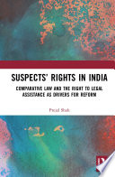 Suspects' rights in India : comparative law and the right to legal assistance as drivers for reform /