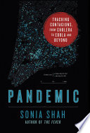 Pandemic : tracking contagions, from cholera to ebola and beyond /