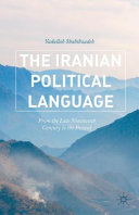 The Iranian political language : from the late nineteenth century to the present /