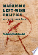 Marxism and Left-Wing Politics in Europe and Iran /