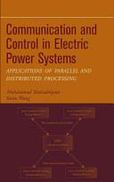 Communication and control in electric power systems : applications of parallel and distributed processing /