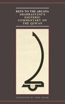 Keys to the Arcana : Shahrastānī's esoteric commentary on the Qurʼan : a translation of the commentary on Sūrat al-Fātiḥa from Muḥammad b. ʻAbd al-Karīm al-Shahrastānī's Mafātīḥ al-asrār wa maṣābīḥ al-abrār /