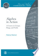 Algebra in action : a course in groups, rings, and fields /