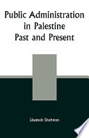 Public administration in Palestine : past and present /