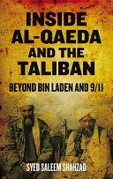Inside Al-Qaeda and the Taliban : beyond Bin Laden and 9/11 /