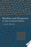 Kinship & diasporas in international affairs /