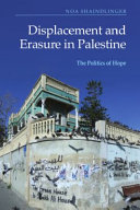 Displacement and erasure in Palestine : the politics of hope /