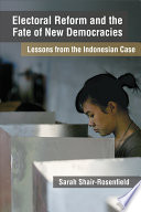 Electoral reform and the fate of new democracies : lessons from the Indonesian case /