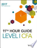 Wiley 11th hour guide for 2017 level I CFA exam /