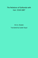 Relations of Golkonda with Iran : diplomacy, ideas, and commerce, 1518-1687 /