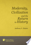 Modernity, civilization and the return to history /
