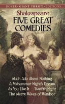 Five great comedies : Much ado about nothing, Twelfth night, A midsummer night's dream, As you like it, and the merry wives of Windsor /