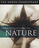 The Arden Shakespeare book of quotations on nature /