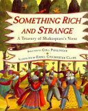 Something rich and strange : a treasury of Shakespeare's verse /