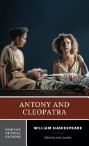 Antony and Cleopatra : authoritative text, sources, analogues, and contexts, criticism, adaptations, rewritings, and appropriations /