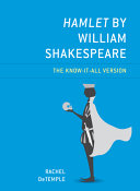 Hamlet by William Shakespeare : the know-it-all version /