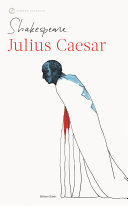 The tragedy of Julius Caesar : with new and updated critical essays and a revised bibliography /