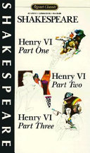 Henry VI, part one ; Henry VI, part two ; Henry VI, part three : with new dramatic criticism and an updated bibliography /