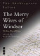 The merry wives of Windsor : The merry wiues of Windsor : the First Folio of 1623 and a parallel modern edition /