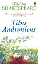 Titus Andronicus : introduction, the play in performance and commentary by Jacques Berthoud /