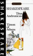 The tragedy of Titus Andronicus ; The life of Timon of Athens : with new dramatic criticism and an updated bibliography /