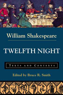 Twelfth night, or, What you will : texts and contexts /