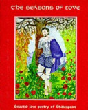 The seasons of love : extracts from the plays and poems of William Shakespeare.