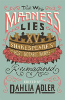 That way madness lies : fifteen of Shakespeare's most notable works reimagined /