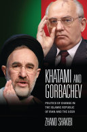 Khatami and Gorbachev : politics of change in the Islamic Republic of Iran and the USSR /