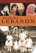 Remember me to Lebanon : stories of Lebanese women in America /