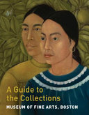 Museum of Fine Arts, Boston : a guide to the collections /