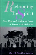 Reclaiming the spirit : gay men and lesbians come to terms with religion /