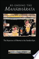 Re-ending the Mahābhārata : the rejection of dharma in the Sanskrit epic /