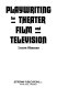 Playwriting for theater, film, and television /